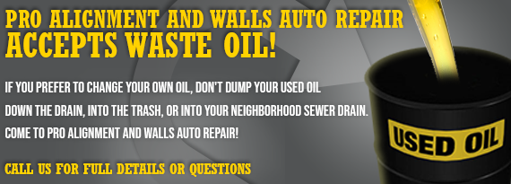 Pro Alignment and Walls Auto Repair Accepts Waste Oil!